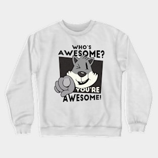 cat pointing ahead and winking, with the quote "Who's awesome? You're awesome!" Crewneck Sweatshirt